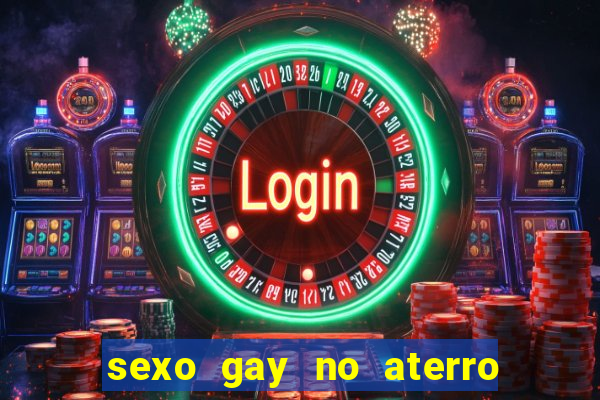 sexo gay no aterro do flamengo